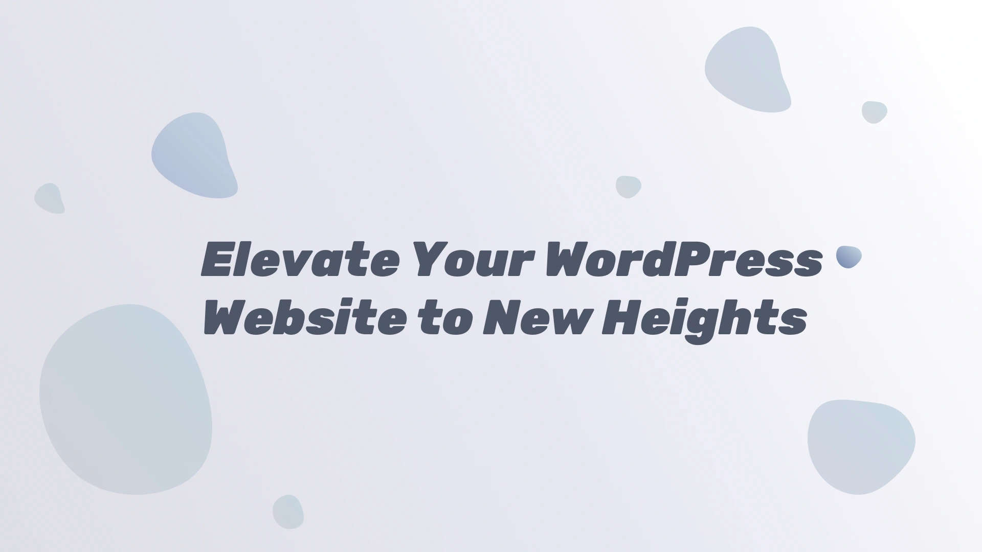 Elevate Your WordPress Website to New Heights