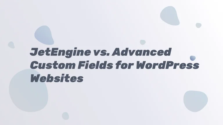 JetEngine vs Advanced Custom Fields for WordPress Websites