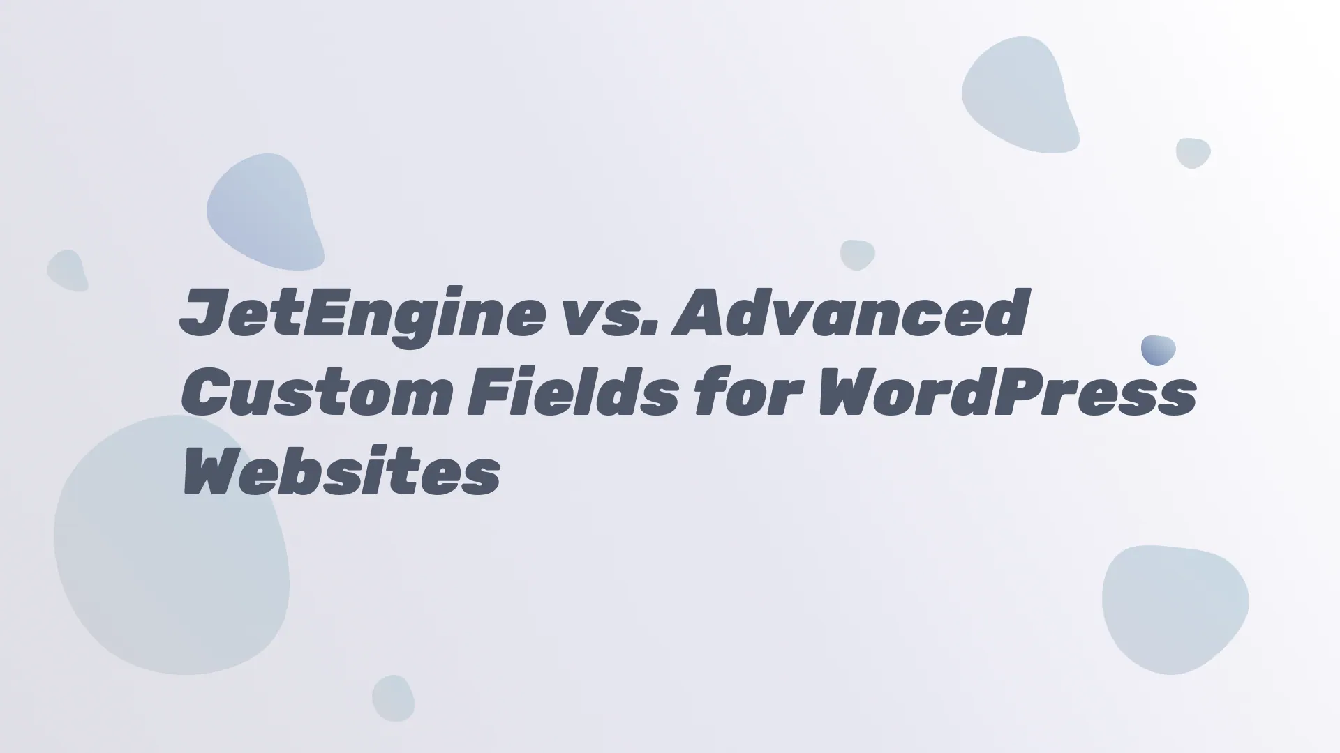 JetEngine vs Advanced Custom Fields for WordPress Websites