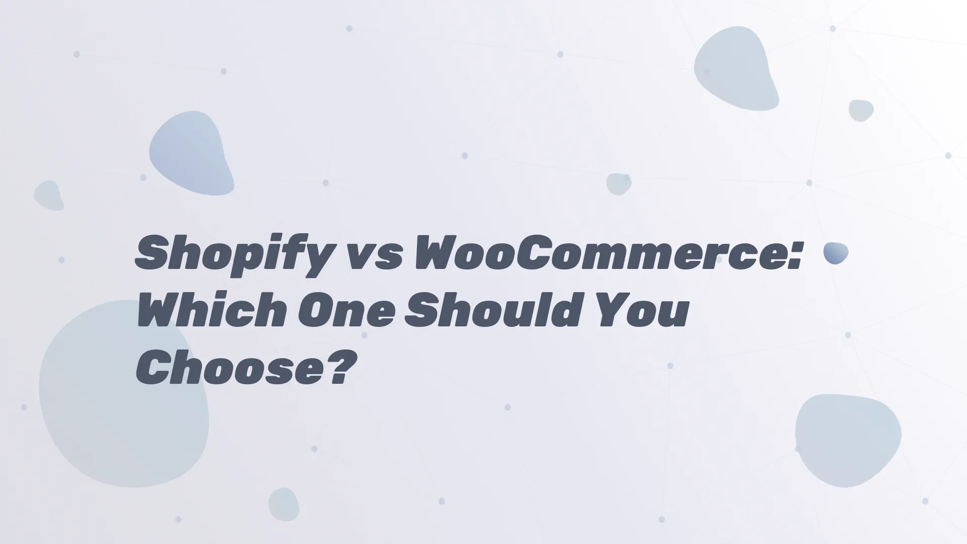 Shopify vs WooCommerce Which One Should You Choose