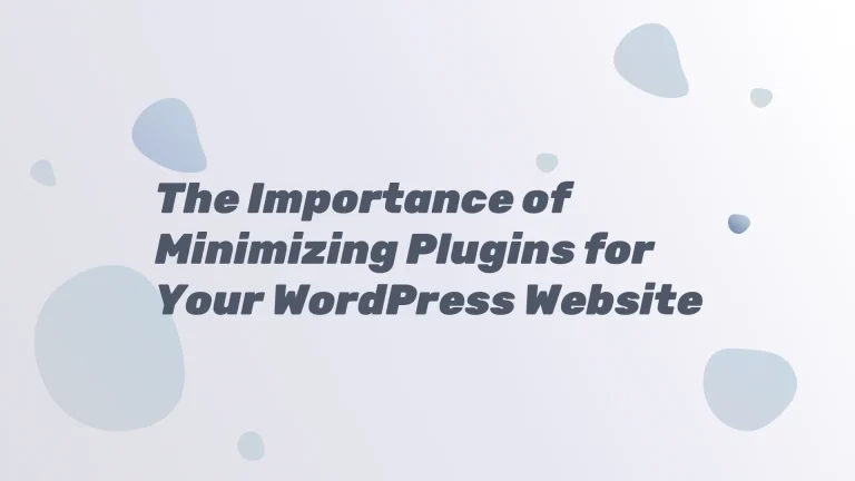 The Importance of Minimizing Plugins for Your WordPress Website