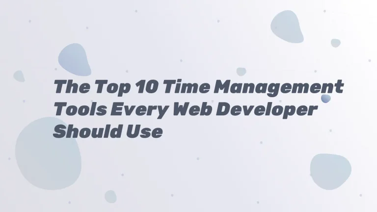 The Top 10 Time Management Tools Every Web Developer Should Use