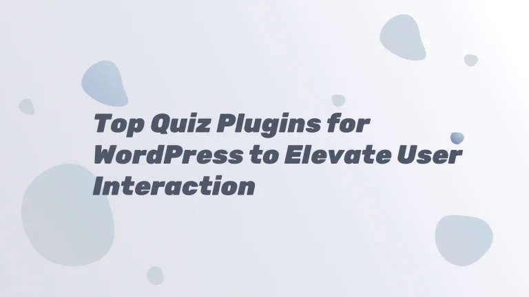 Top Quiz Plugins for WordPress to Elevate User Interaction