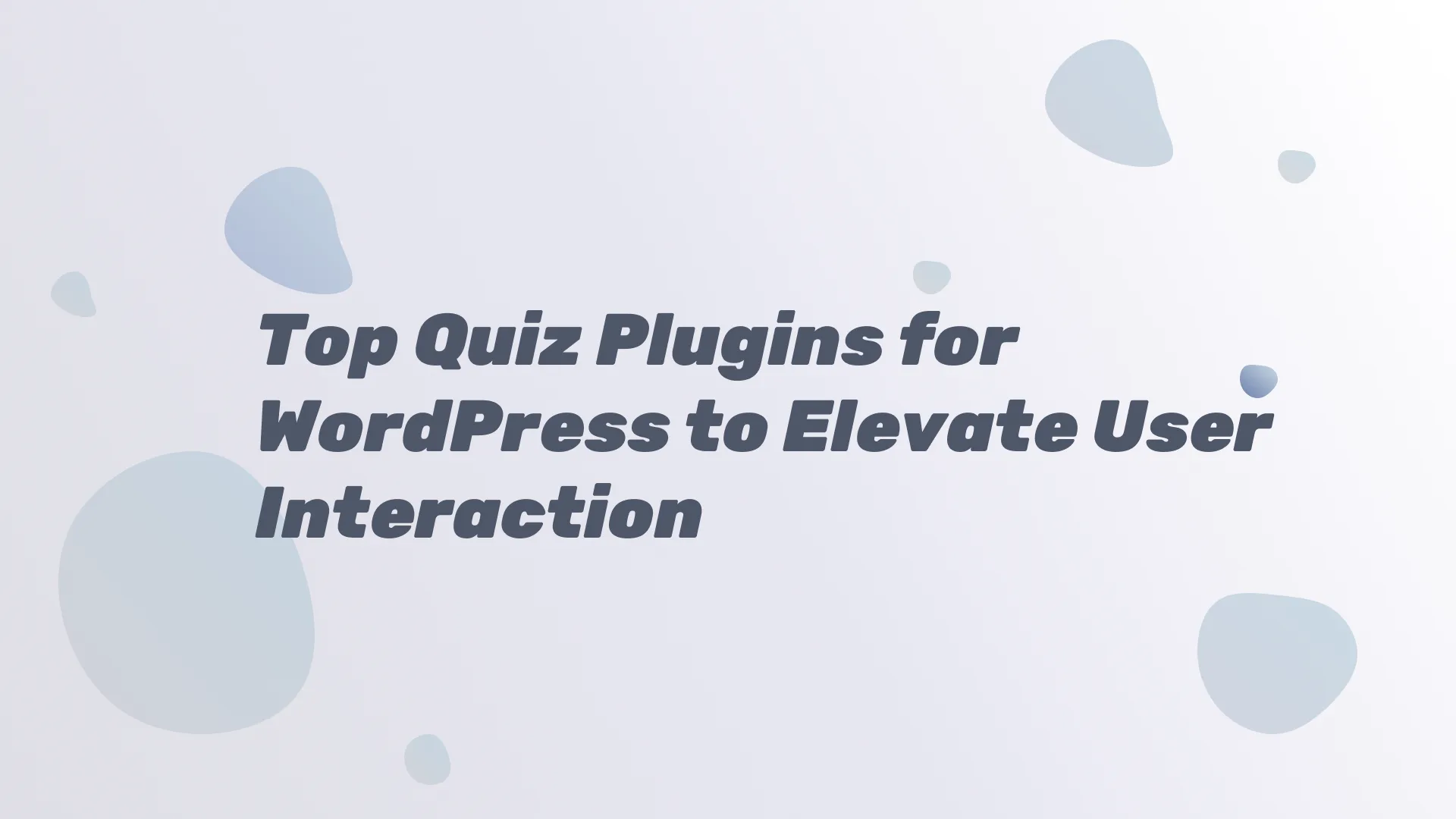Top Quiz Plugins for WordPress to Elevate User Interaction
