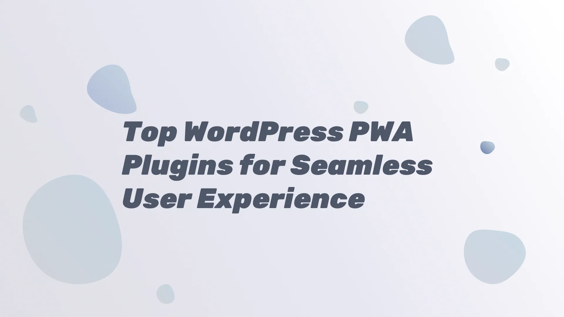 Top WordPress PWA Plugins for Seamless User Experience