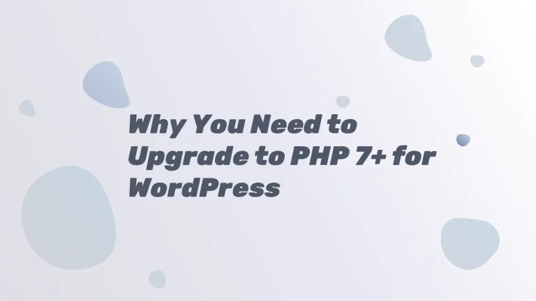 Why You Need to Upgrade to PHP 7+ for WordPress