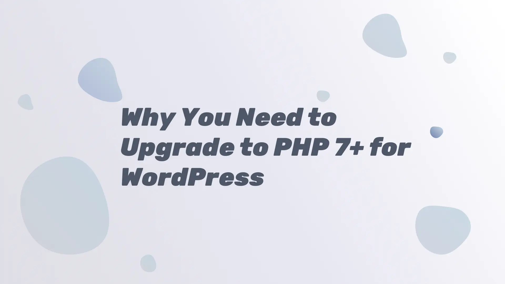 Why You Need to Upgrade to PHP 7+ for WordPress